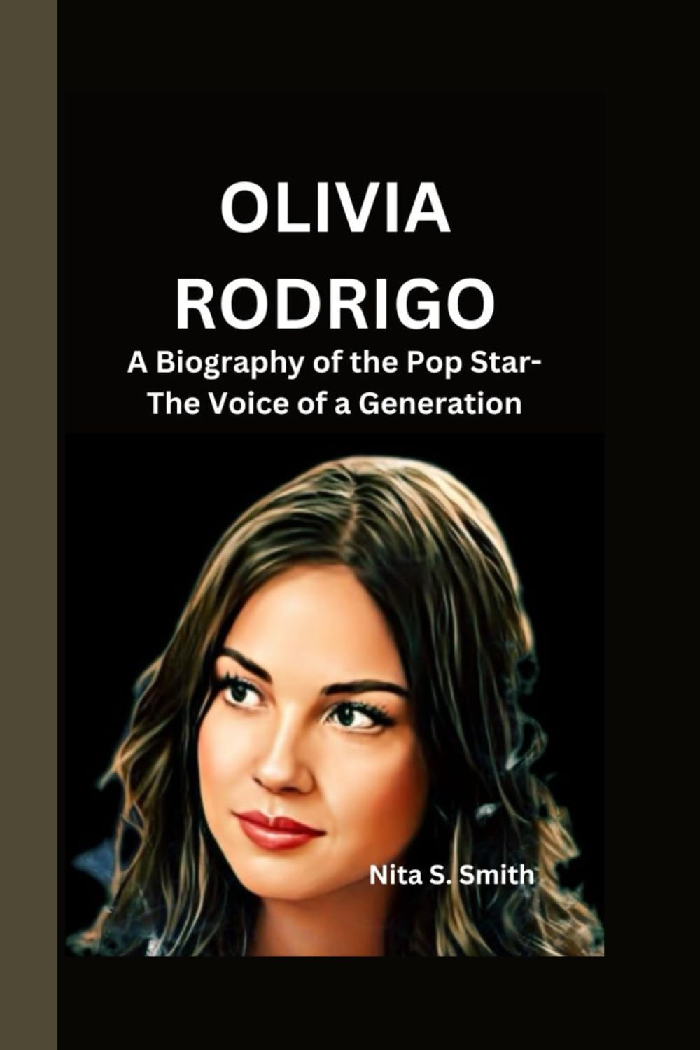 OLIVIA RODRIGO: A Biography of the Pop Star- The Voice of a Generation
