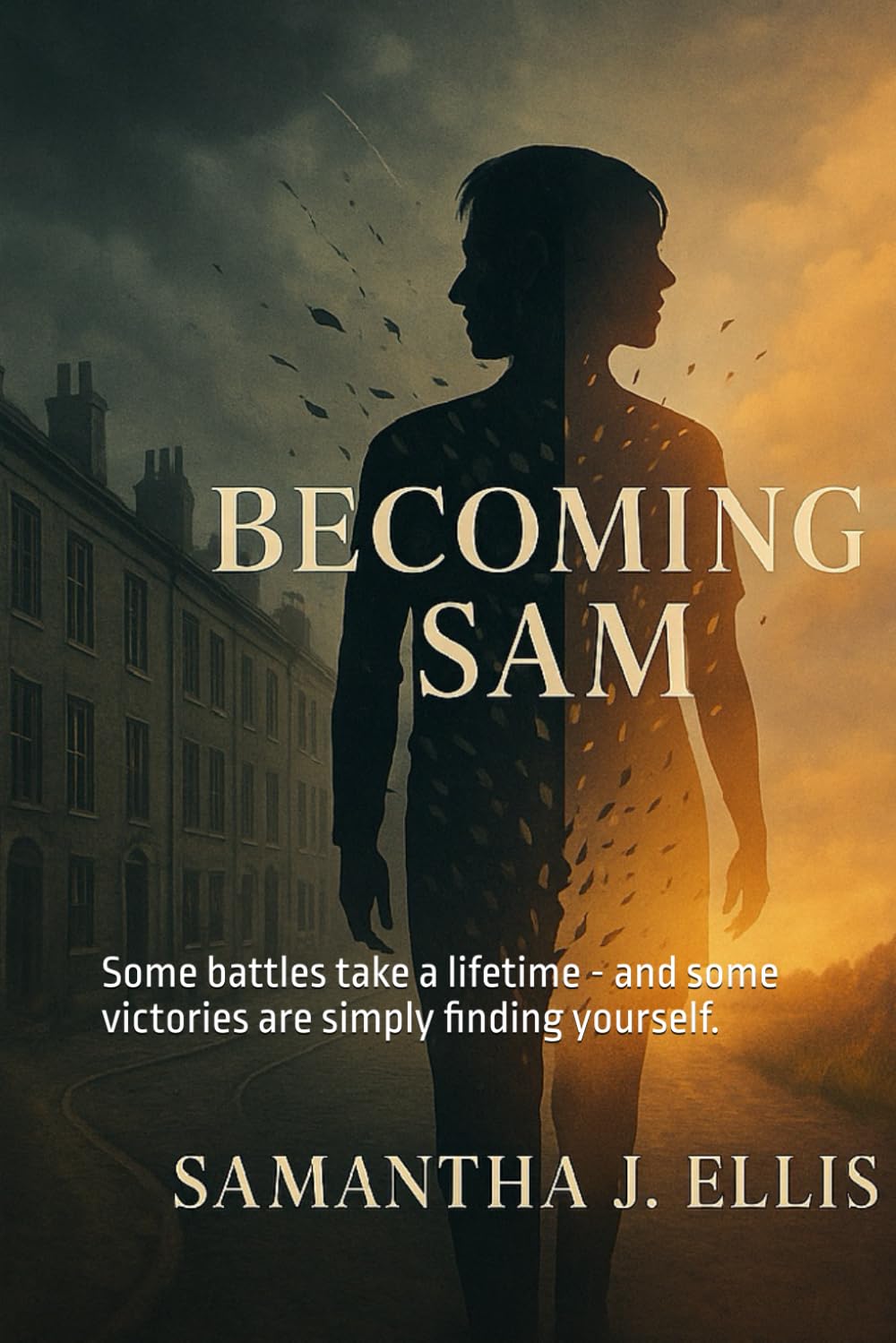 Becoming Sam: Some battles take a lifetime - and some victories are simply finding yourself.