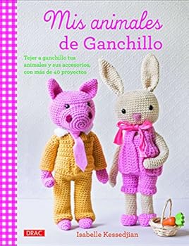 Paperback Mis animales de ganchillo: Tejer a ganchillo tus animales y sus accesorios con más de 40 proyectos [Spanish] Book