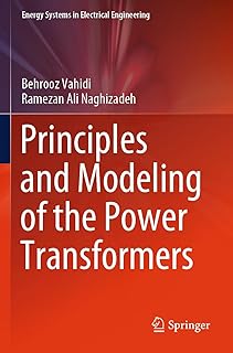 Principles and Modeling of the Power Transformers (Energy Systems in Electrical Engineering)