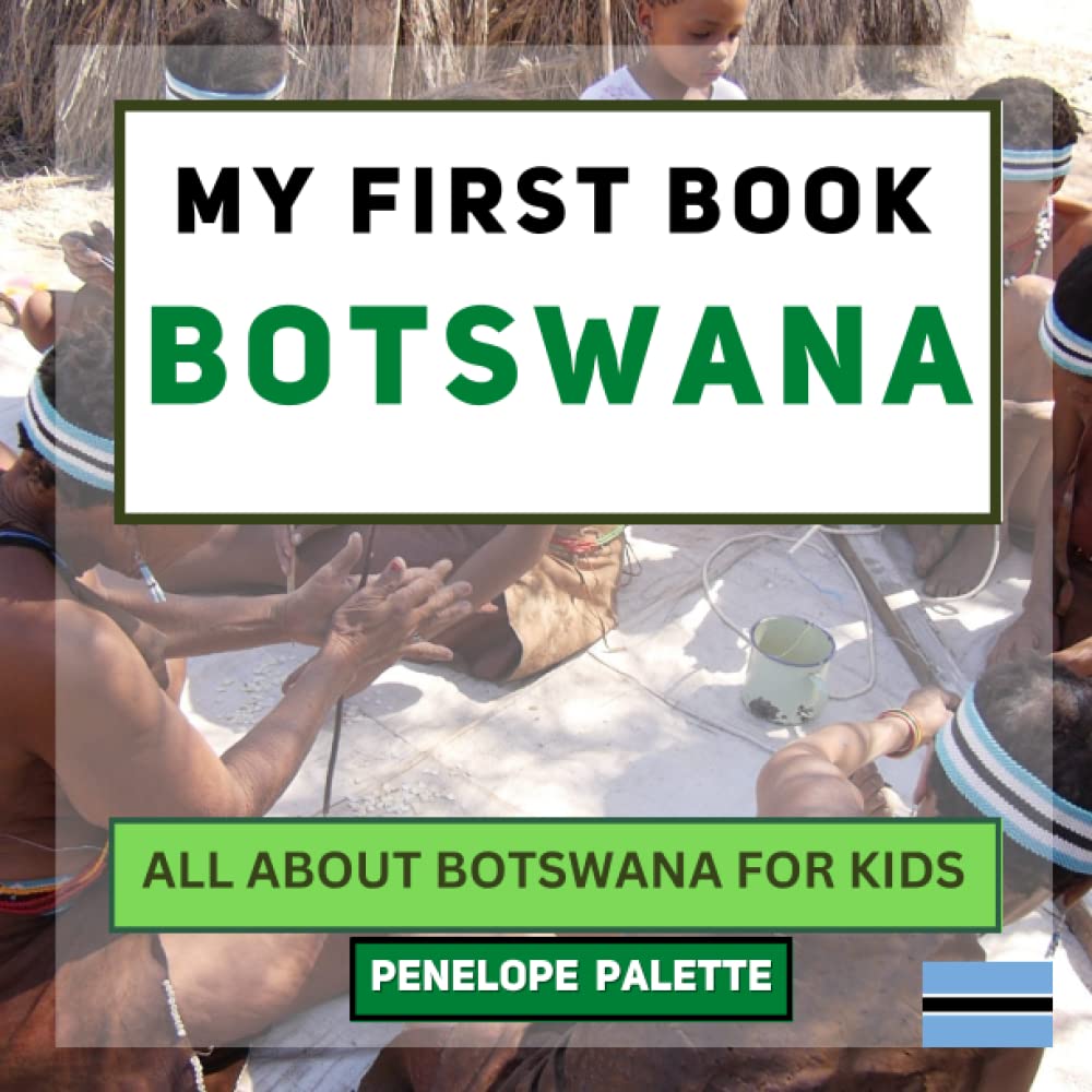 My First Book - Botswana: All About Botswana For Kids (My First Book - World Edition)