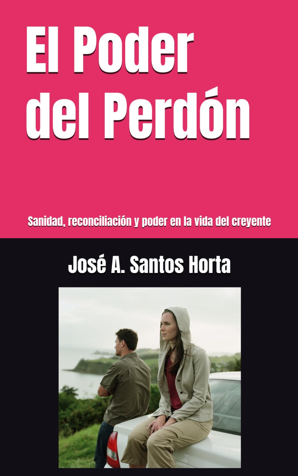 El Poder del Perdón: Sanidad, reconciliación y poder en la vida del creyente