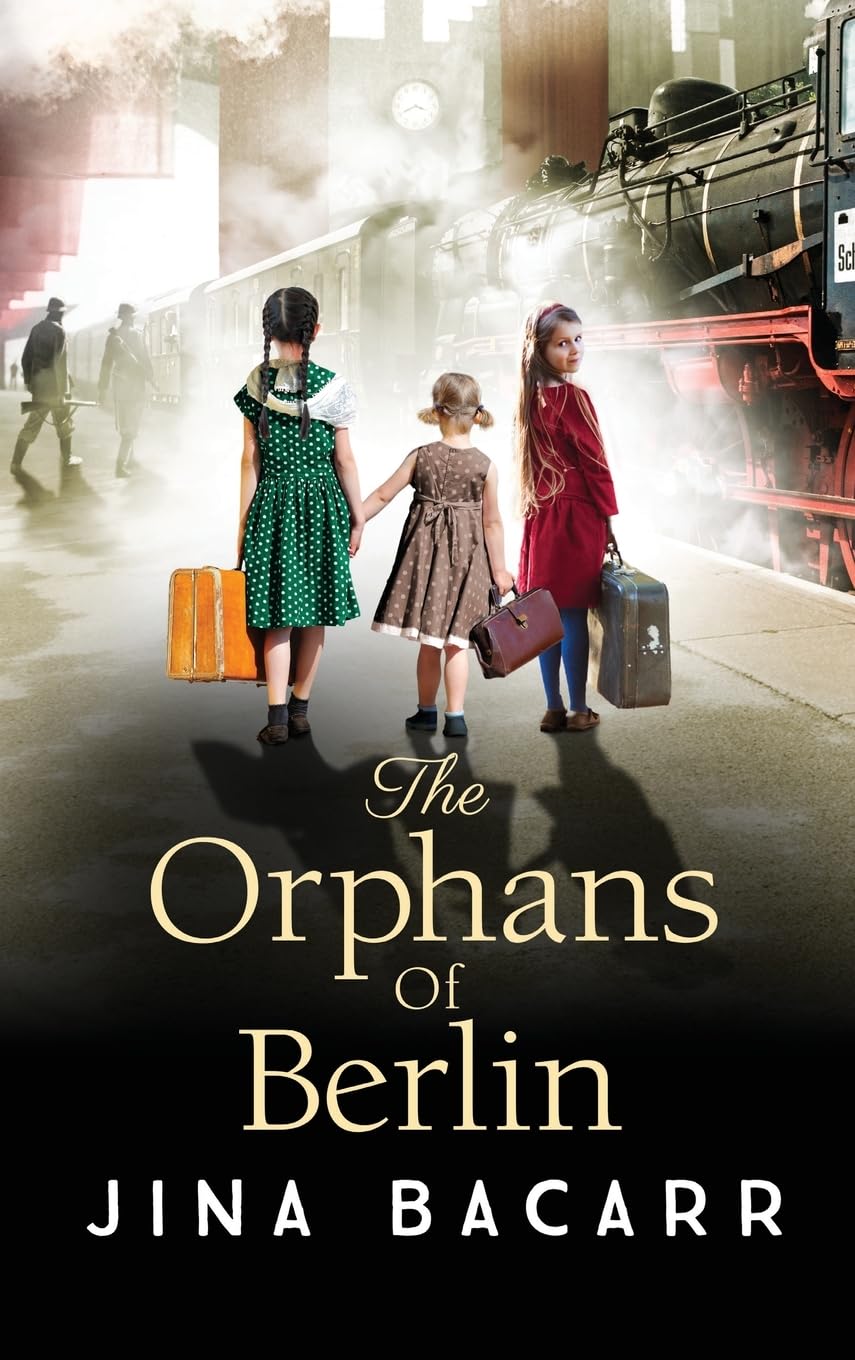 The Orphans of Berlin: The heartbreaking World War 2 historical novel by Jina Bacarr