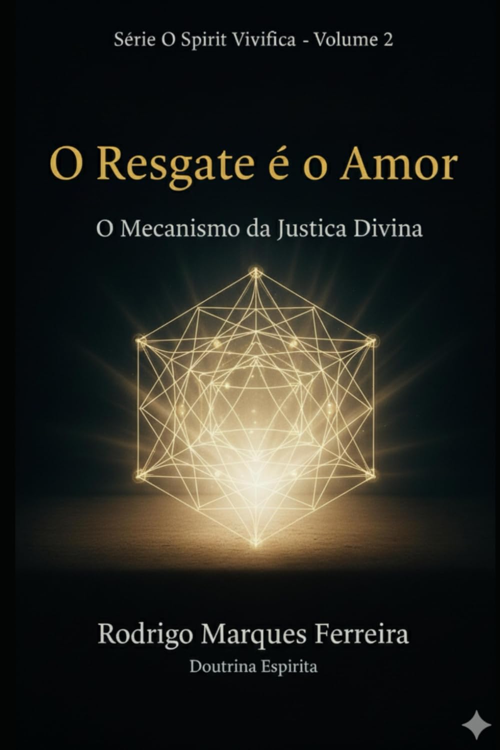 RESGATE É O AMOR - Volume 2: Mecanismo da Justiça Divina, Lei de Causa e Efeito e o Caminho da Soberania Moral