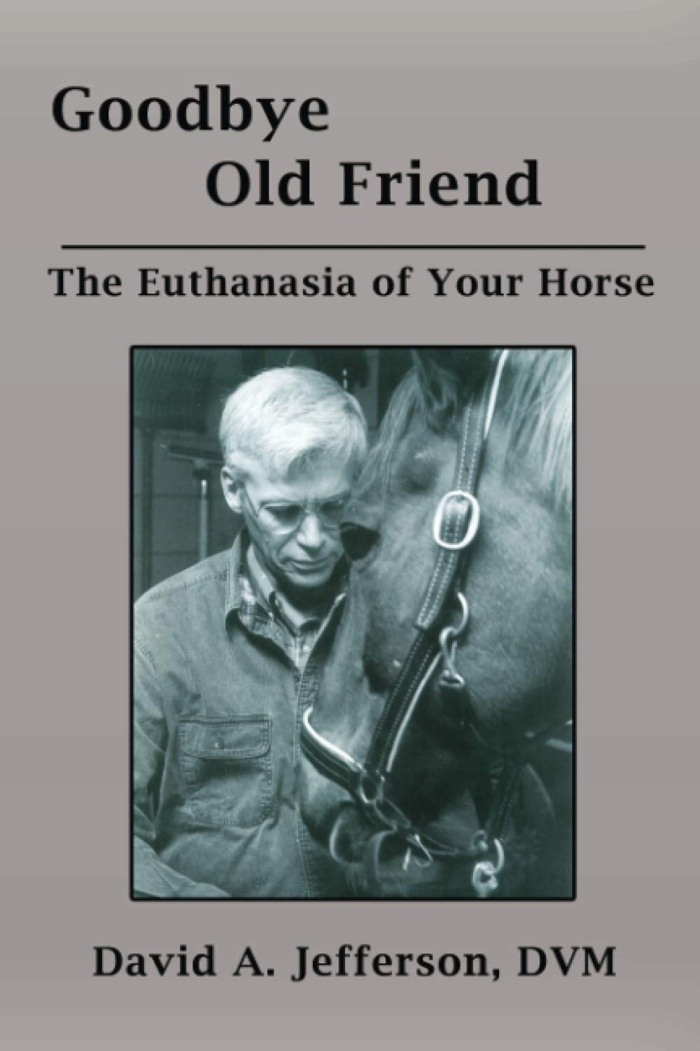 Goodbye Old Friend: The Euthanasia of Your Horse
