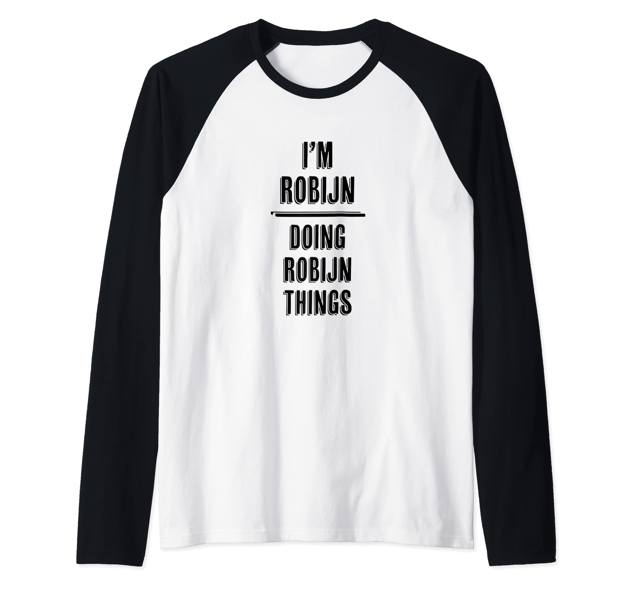 I'm ROBIJN Doing ROBIJN Things | Funny Cute - First Name - Raglan Baseball Tee