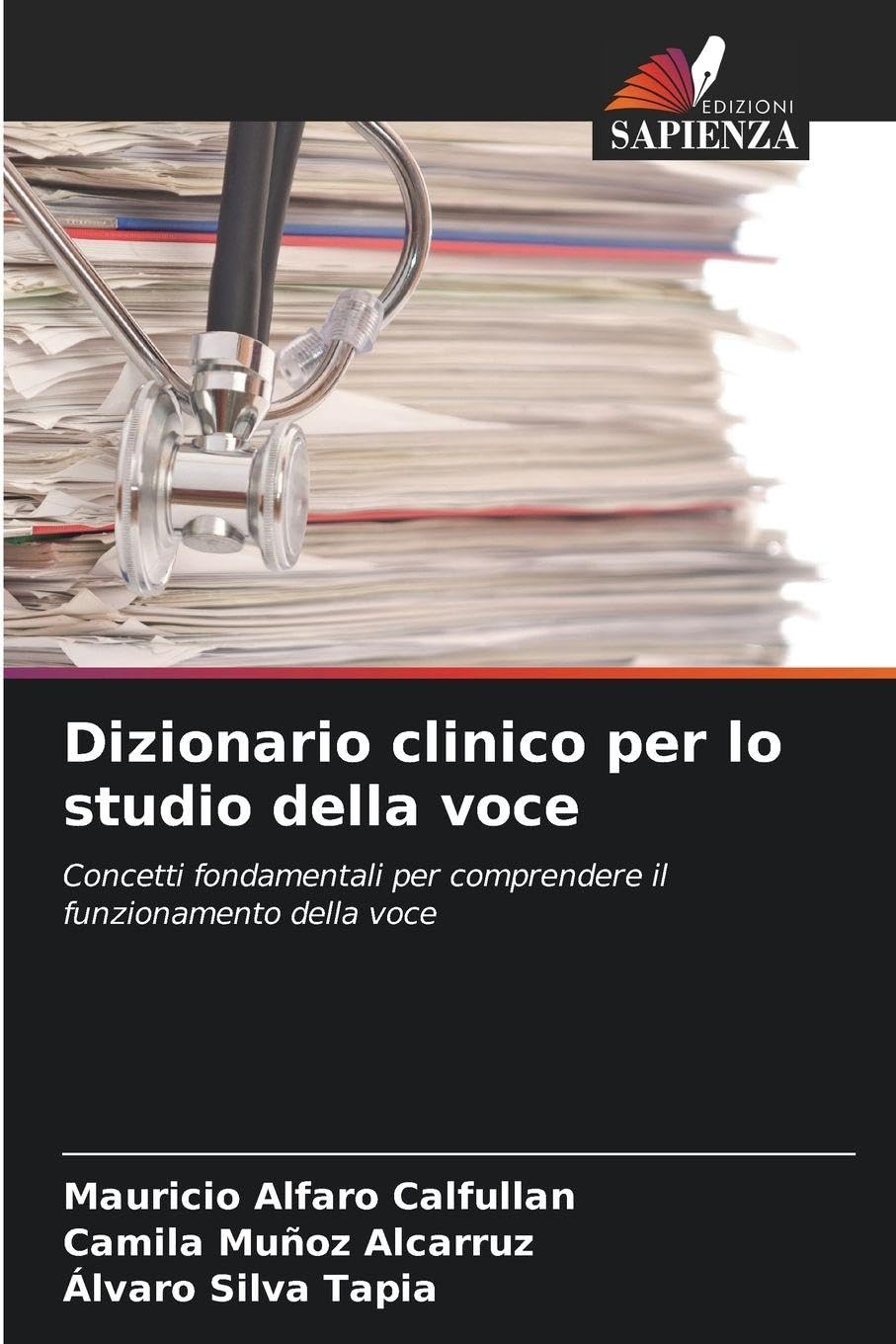 Dizionario clinico per lo studio della voce: Concetti fondamentali per comprendere il funzionamento della voce