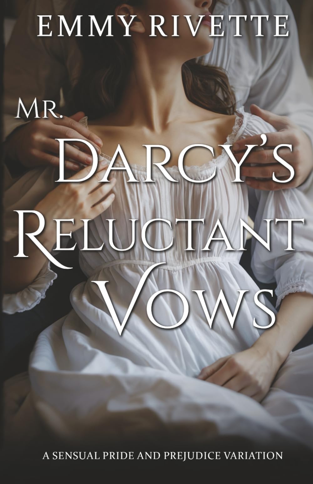 Mr. Darcy's Reluctant Vows: A Sensual Pride and Prejudice Variation