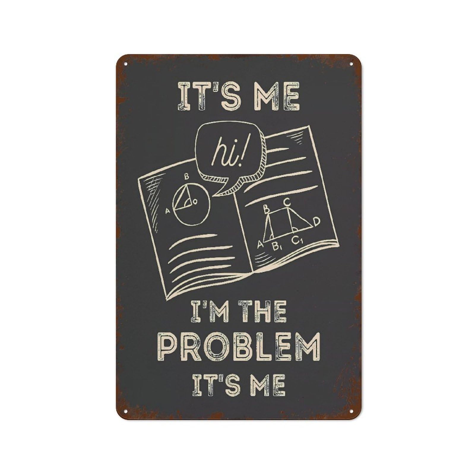 SMAZDFXX IT'S ME I'M PROBLEM Funny Wall Decor Vintage Metal Tin Sign Plaque For Man Cave Bar Pub Club Home Room Poster 12"x16"