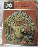 The Art of Burma, Korea, Tibet B0007DFELU Book Cover
