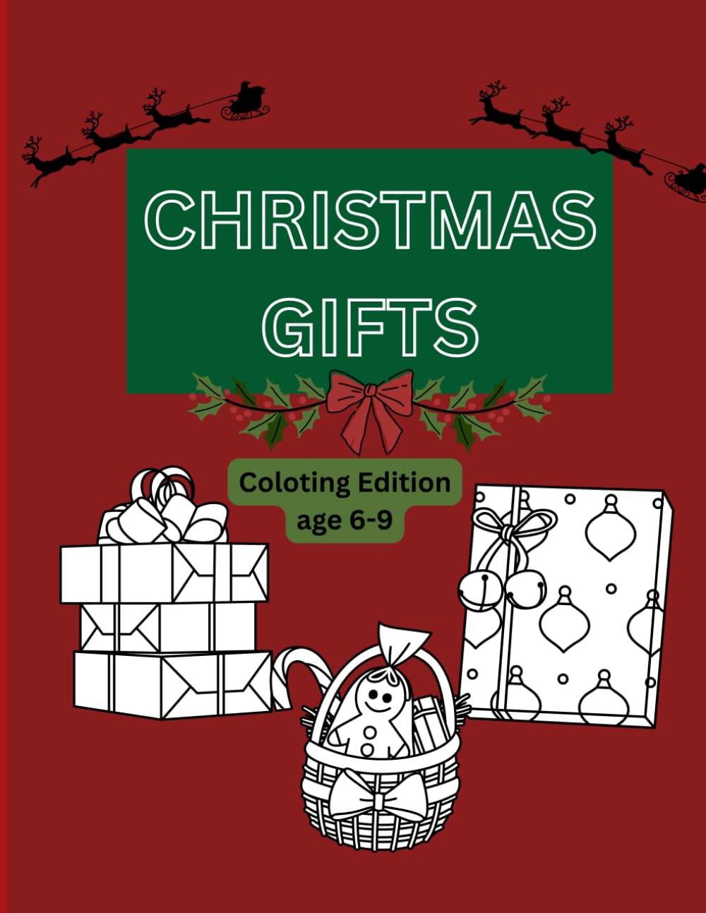 Christmas Gifts Coloring Book Age 6-9: Holiday Fun: Christmas Coloring & Activity Book for Kids (Christmas Coloring Books)