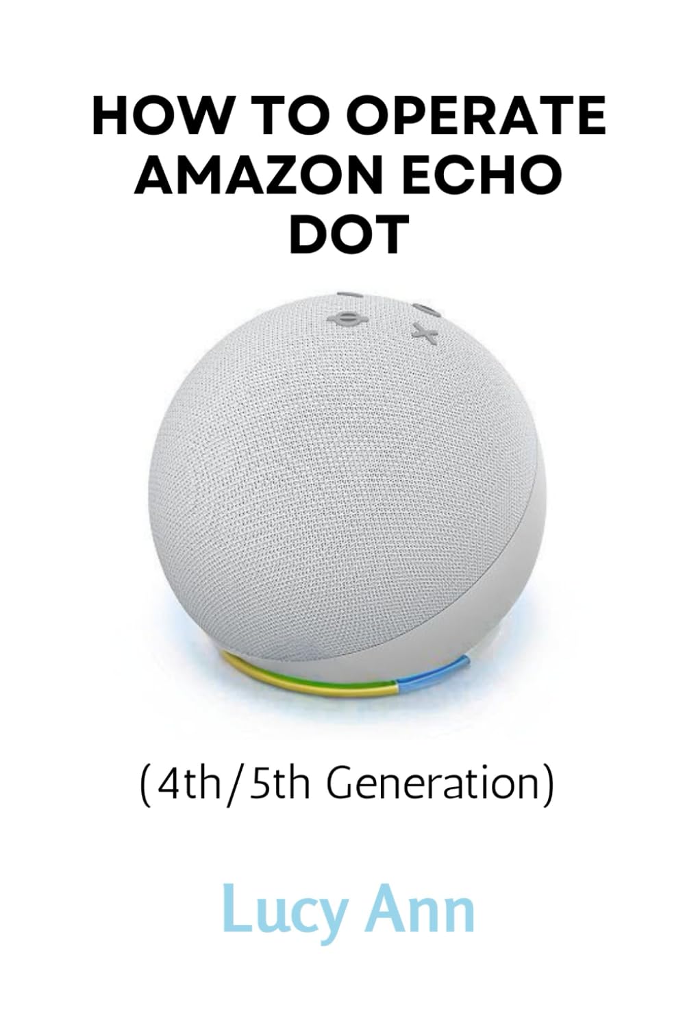 How to Operate Amazon Echo Dot (4th/5th Generation) Amazon.co.uk Ann