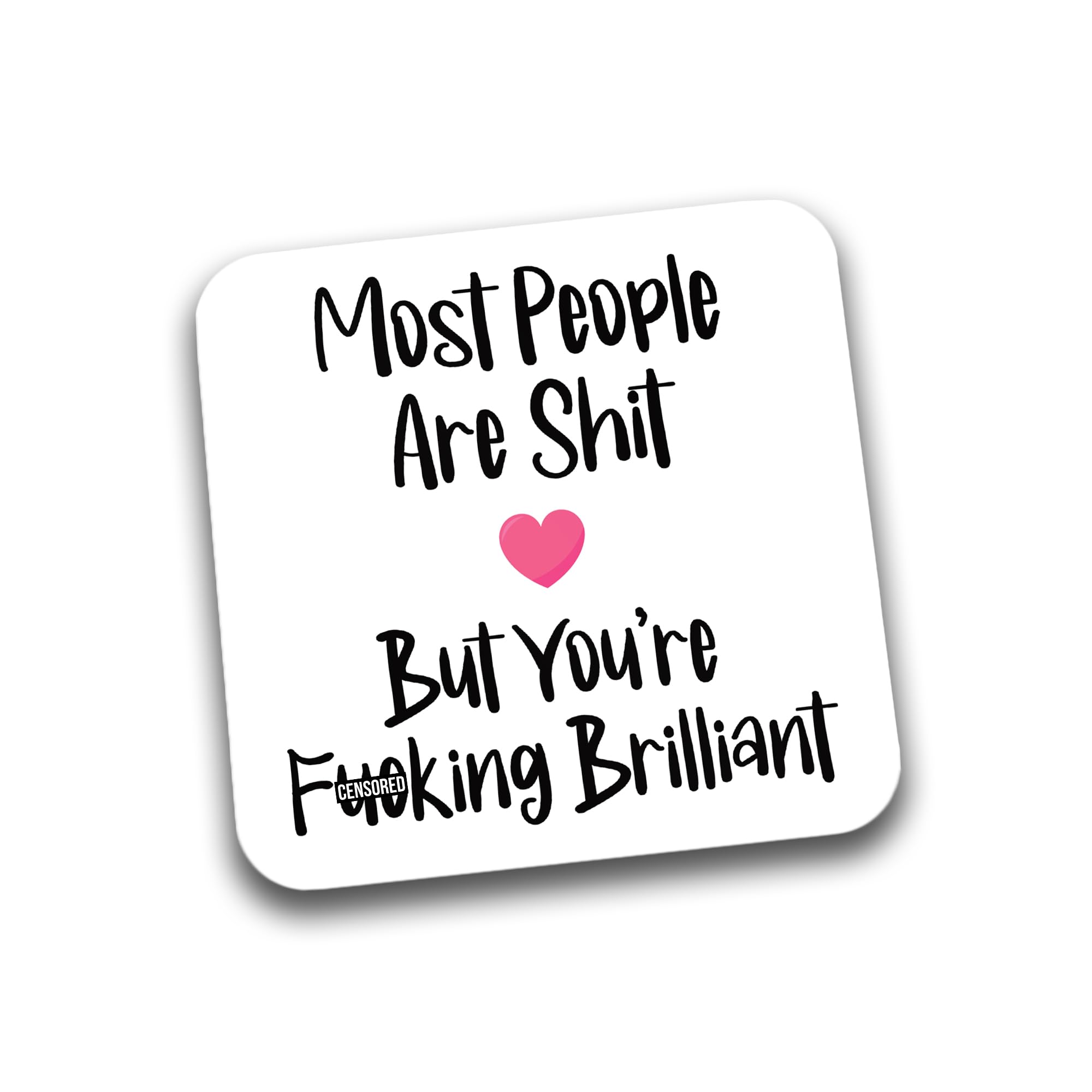 Rib Ticklerz - Funny Coaster For Best Friend - Most People Are Shit But You're F*cking - Brilliant Novelty Birthday Present - Work Colleague Thank You Gift - DC104