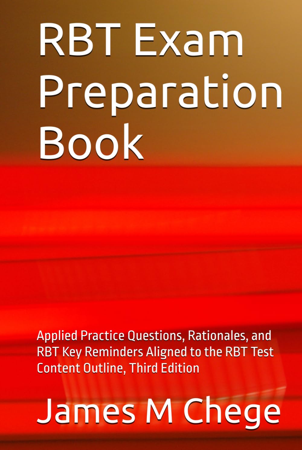 RBT Exam Preparation Book: Applied Practice Questions, Rationales, and RBT Key Reminders Aligned to the RBT Test Content Outline, Third Edition