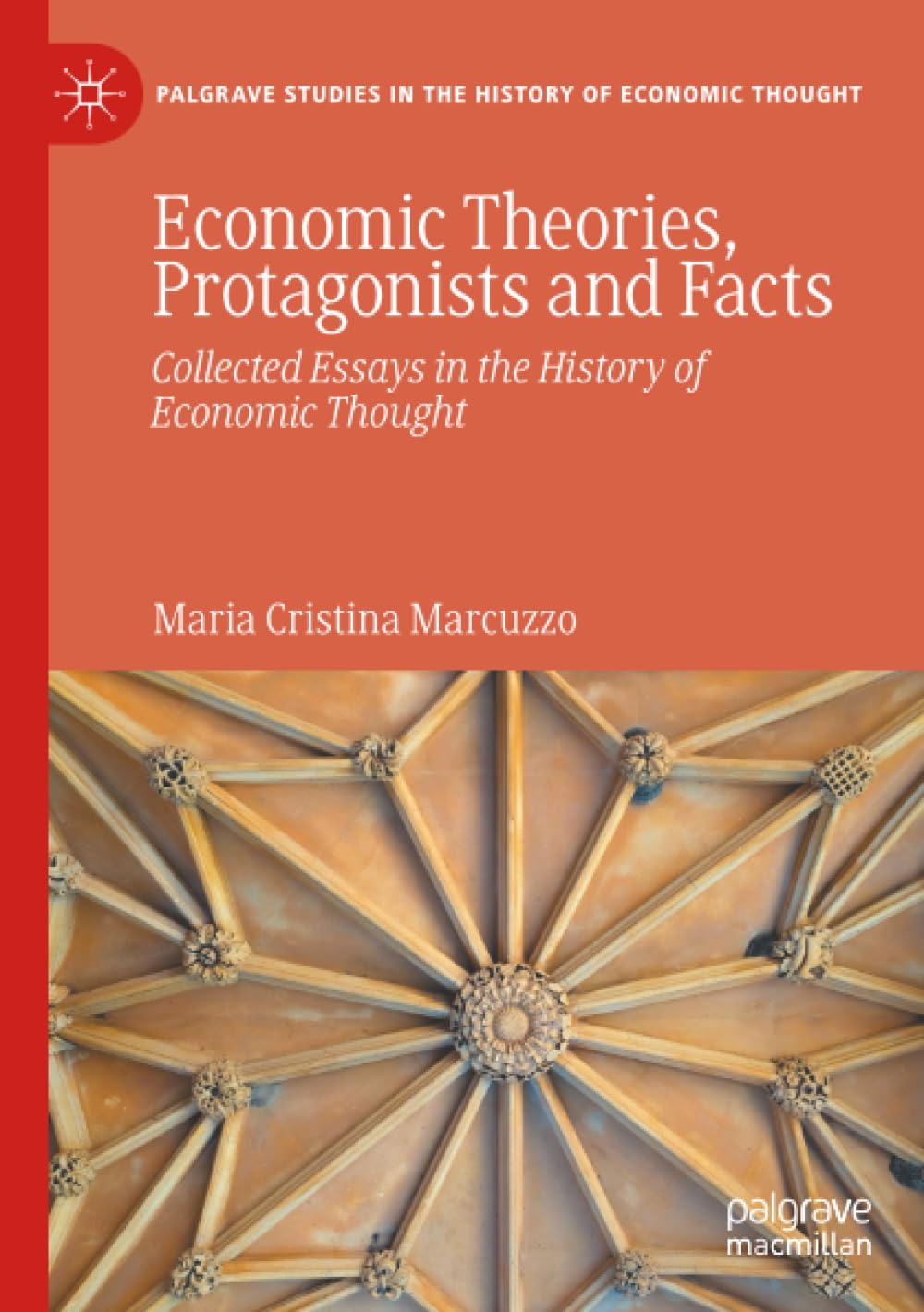 Economic Theories, Protagonists and Facts: Collected Essays in the History of Economic Thought (Palgrave Studies in the History of Economic Thought)