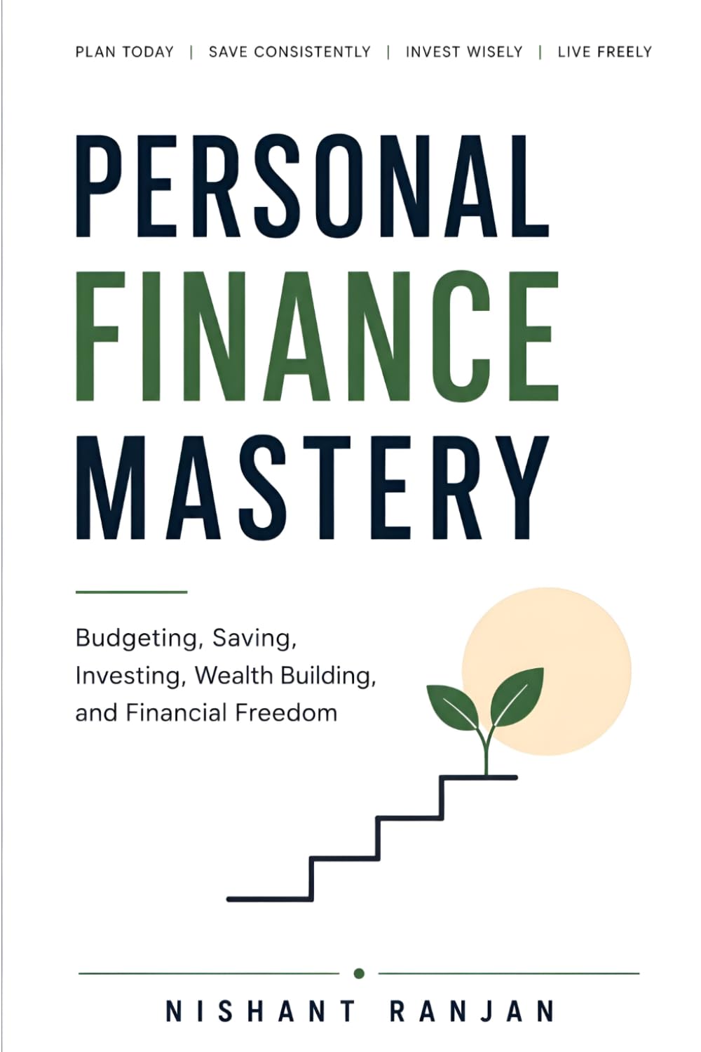 Personal Finance Mastery: Budgeting, Saving, Investing, Wealth Building, and Financial Freedom