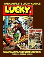 The Complete Lucky Comics: Gwandanaland Comics #1528 -- Starring Bobbie (The All-American Girl) and Lucky Starr (Ace Camerman) -- and Much More! The ... in print for the first time in 70 years! 1981222456 Book Cover