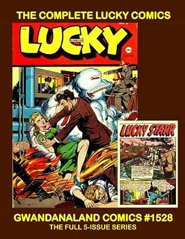 The Complete Lucky Comics: Gwandanaland Comics #1528 -- Starring Bobbie (The All-American Girl) and Lucky Starr (Ace Camerman) -- and Much More! The ... in print for the first time in 70 years!