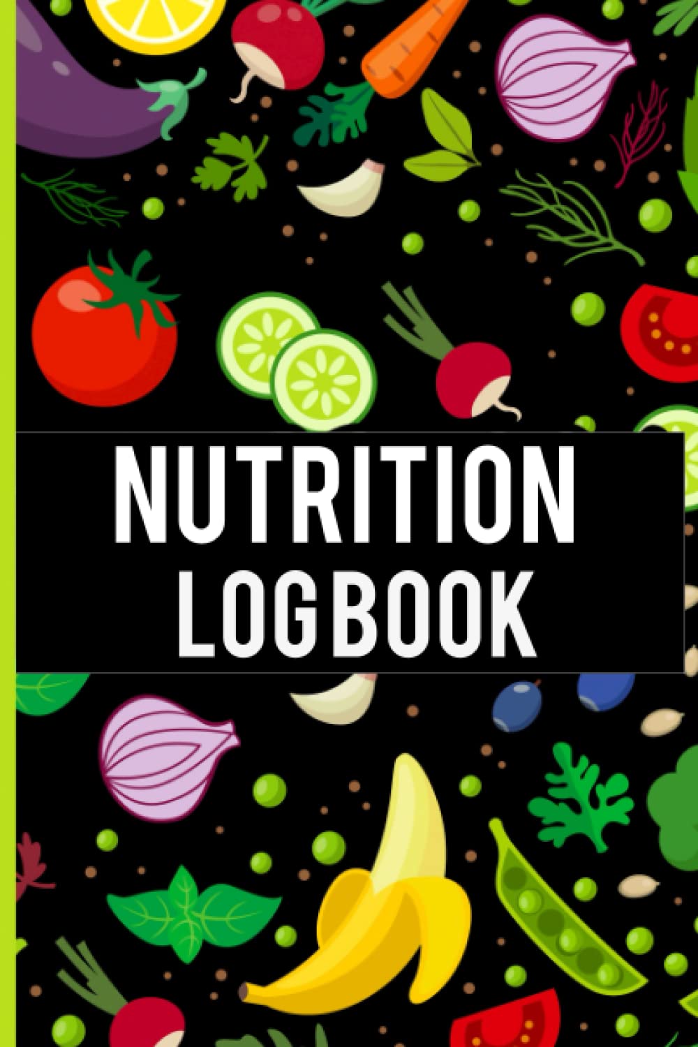 Nutrition Log Book: Self fitness Planner Daily