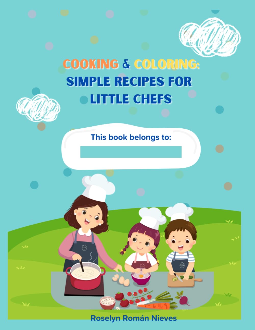 Cooking & Coloring: Simple Recipes for Little Chefs