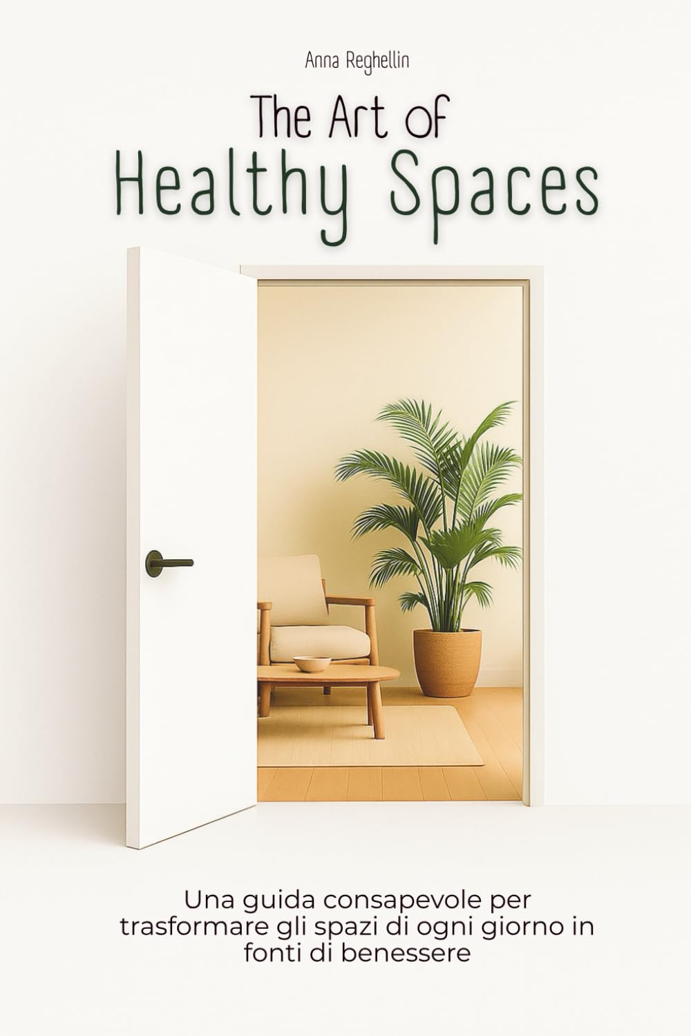 The Art of Healthy Spaces: Una guida consapevole per trasformare i tuoi spazi quotidiani in fonti di benessere