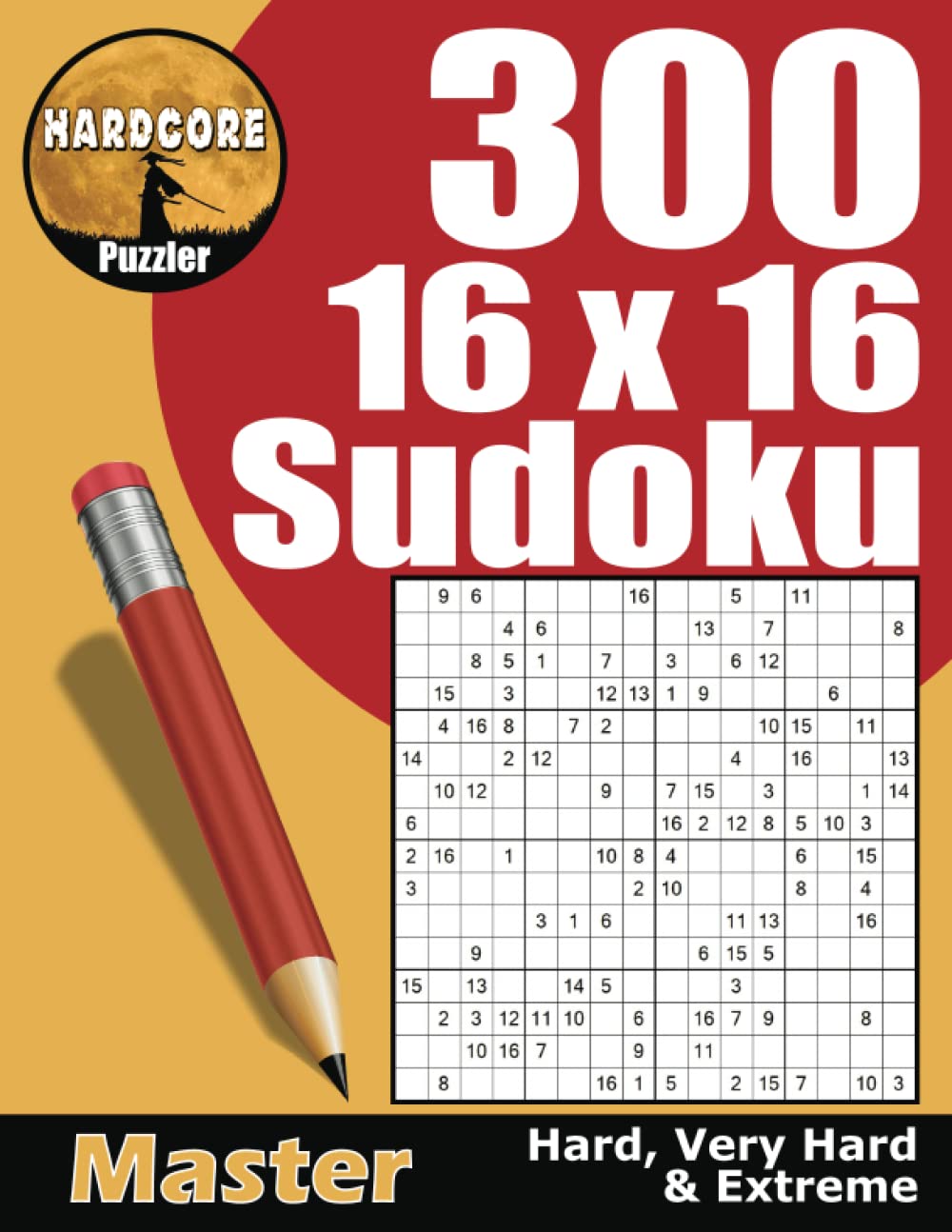 300 16x16 Sudoku Puzzles for Adults: Hard to Extreme Mega Sudoku for Fun, and a Great Brain Workout to Keep your Mind Active