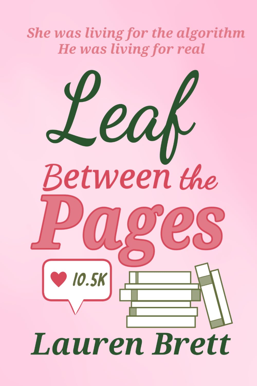 Leaf between the Pages: She was living for the algorithm. He was living for real