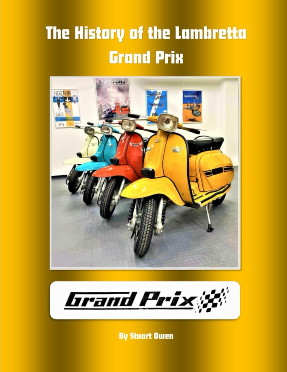 The history of the Lambretta Grand Prix (The Lambretta history series)