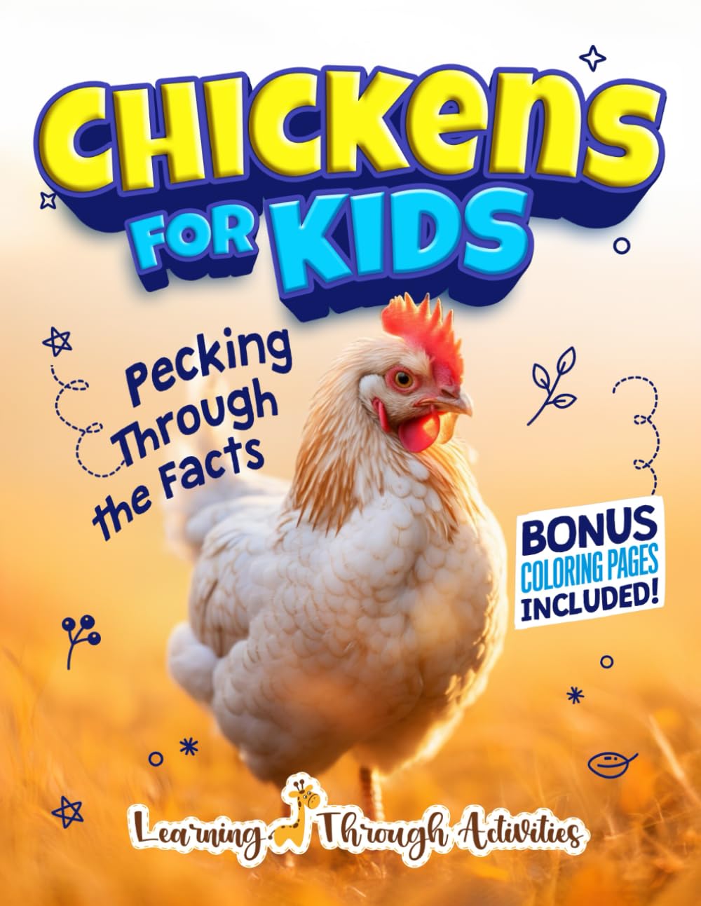 Chickens For Kids: Cluck Into The World of Chickens with Fun Facts, Amazing Photos, Coloring And Everything You Need To Know! (Animal Guides)