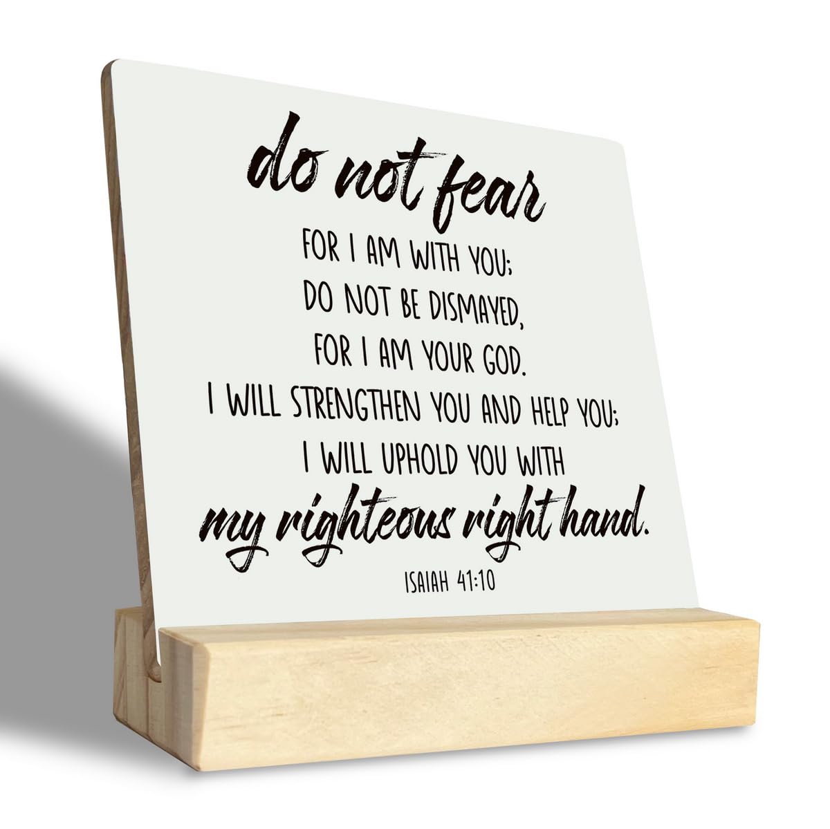 Christian Plaque, Plaques Gift with Wooden Stand, Inspirational Scripture Sign, Decorative Table Sign, Home Decor, Living Room Decor, Christian Gift, Do Not Fear For I am With You - Isaiah 41:10