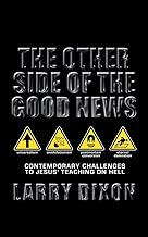 The Other Side of the Good News: Contemporary Challenges to Jesus teaching on hell