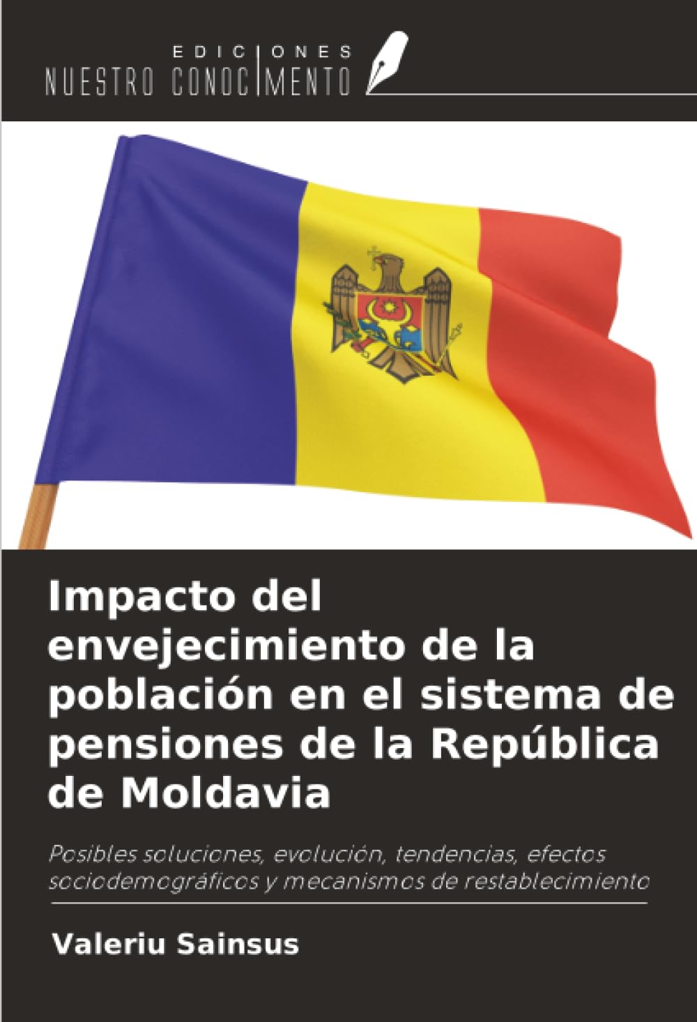Impacto del envejecimiento de la población en el sistema de pensiones de la República de Moldavia: Posibles soluciones, evolución, tendencias, efectos ... y mecanismos de restablecimiento