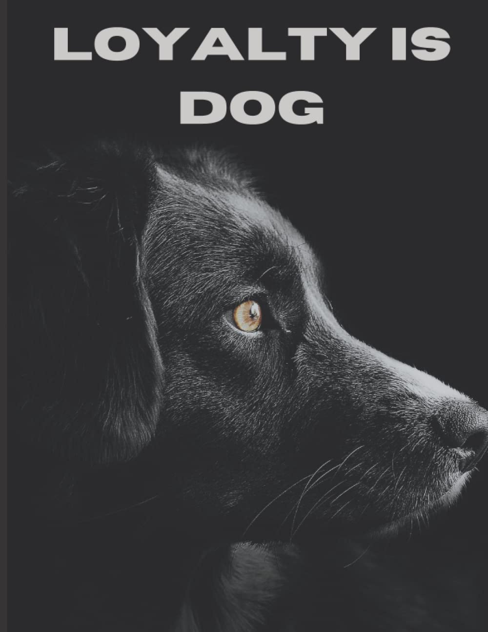 BLACK DOG notebook 8.5 x 11 insh 120 pages: Composition and Graph Notebook, LOYALTY IS DOG FOR DEEP DOG'S LOVERS: 8.5 x 11 insh 120 pages GLOSSY COVER SKETCHBOOK NOTEBOOK BLACK DOG