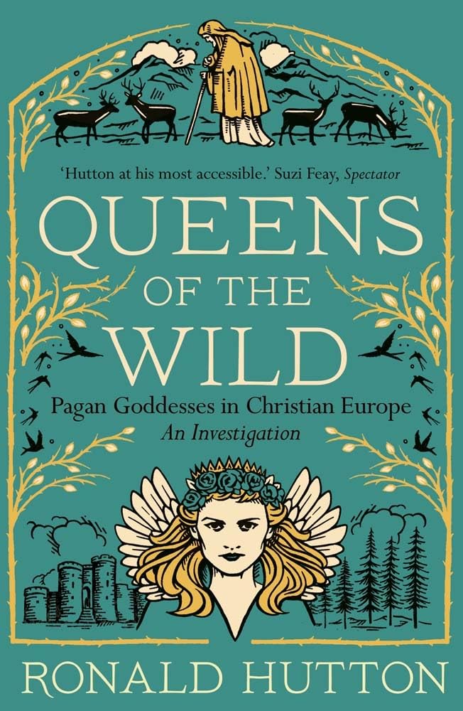 Queens of the Wild: Pagan Goddesses in Christian Europe: An Investigation By Hu