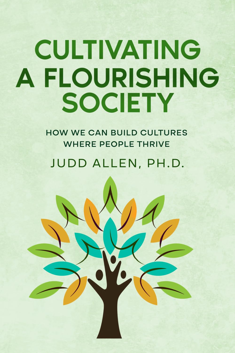 Cultivating a Flourishing Society: How we can build cultures Where People Thrive