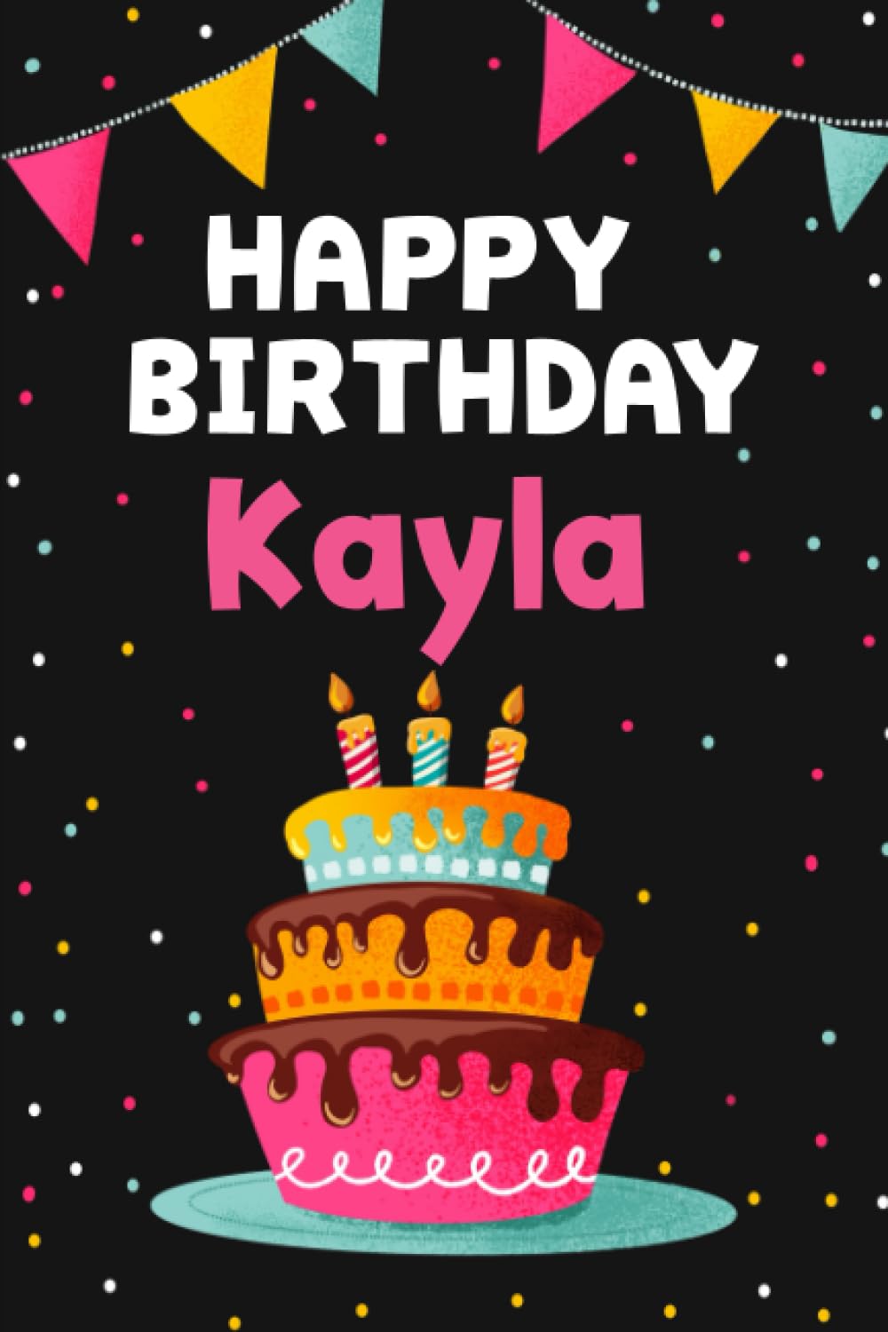 Happy Birthday Kayla: Cool Personalized First Name Notebook , 6x9 blank lined journal , 120 pages - an Appreciation Gift - Gift for Women/Girls, Unique Present, Birthday gift idea