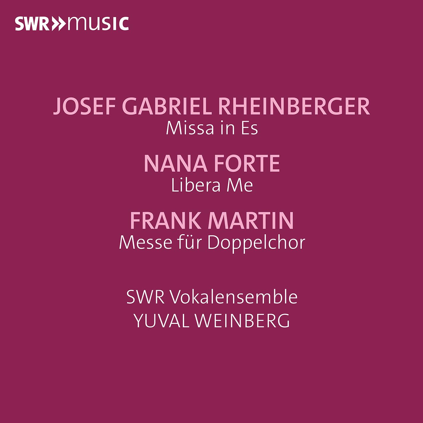 Josef Gabriel Rheinberger: Missa in Es; Nana Forte: Libera Me; Frank Martin: Messe fur Doppelchor