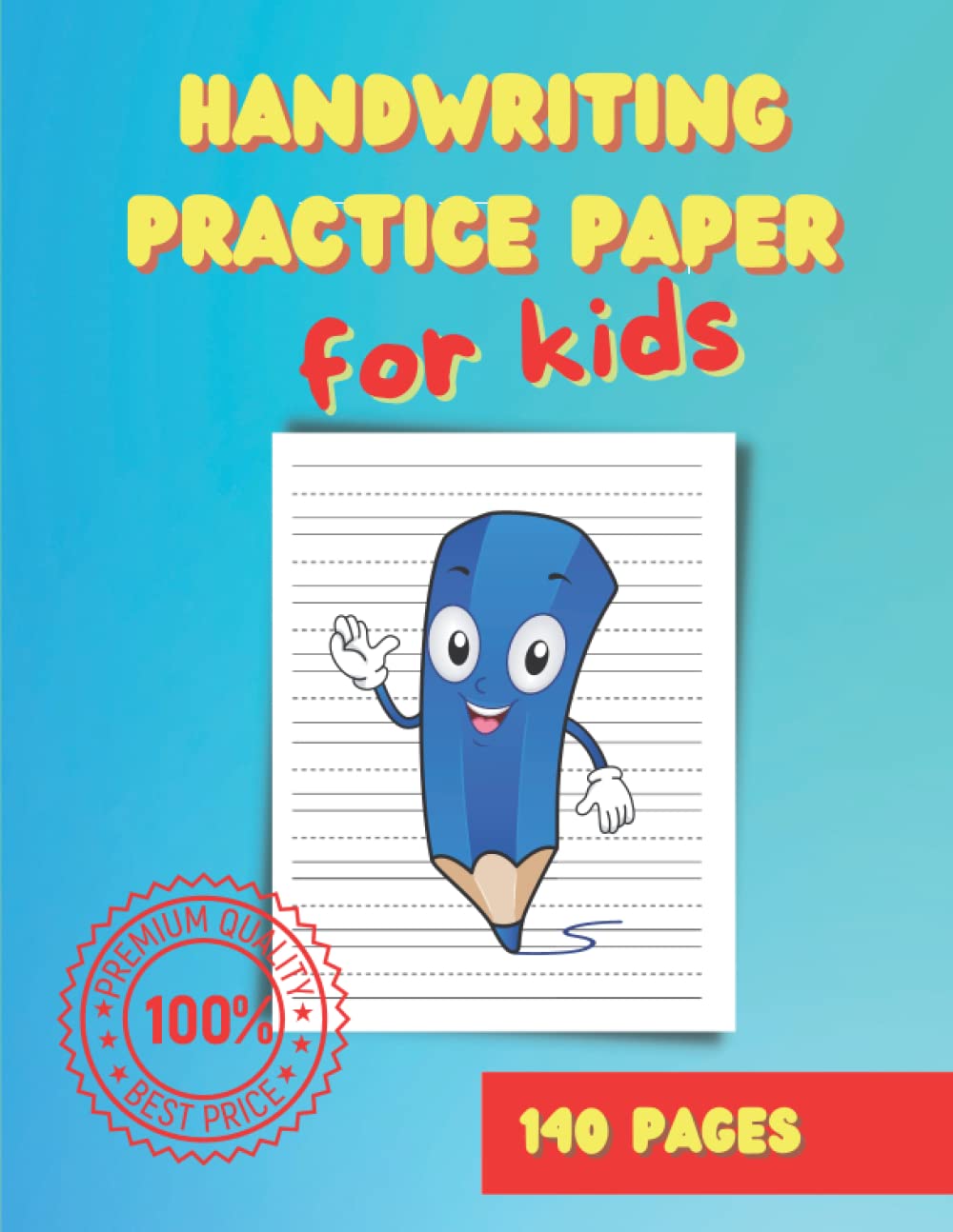 Handwriting practice paper for kids: 140 blank pages with dotted lines for perfect practice with sensational results