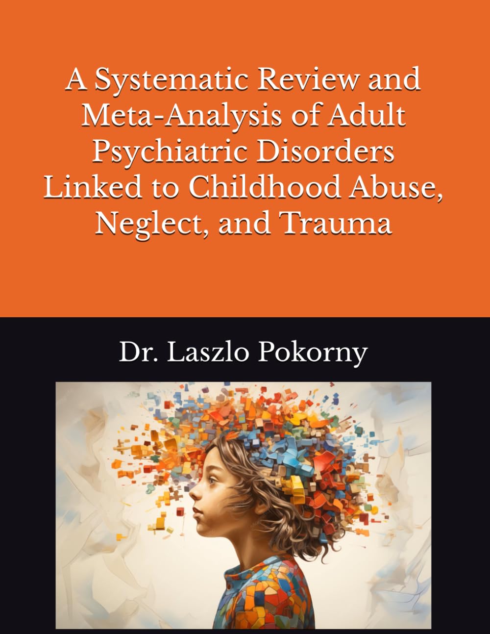 A Systematic Review and Meta-Analysis of Adult Psychiatric Disorders Linked to Childhood Abuse, Neglect, and Trauma