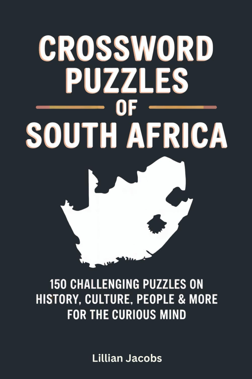 Crossword Puzzles of South Africa: 150 Challenging Puzzles on History, Culture, People & More for the Curious Mind (Crosswords of the World)