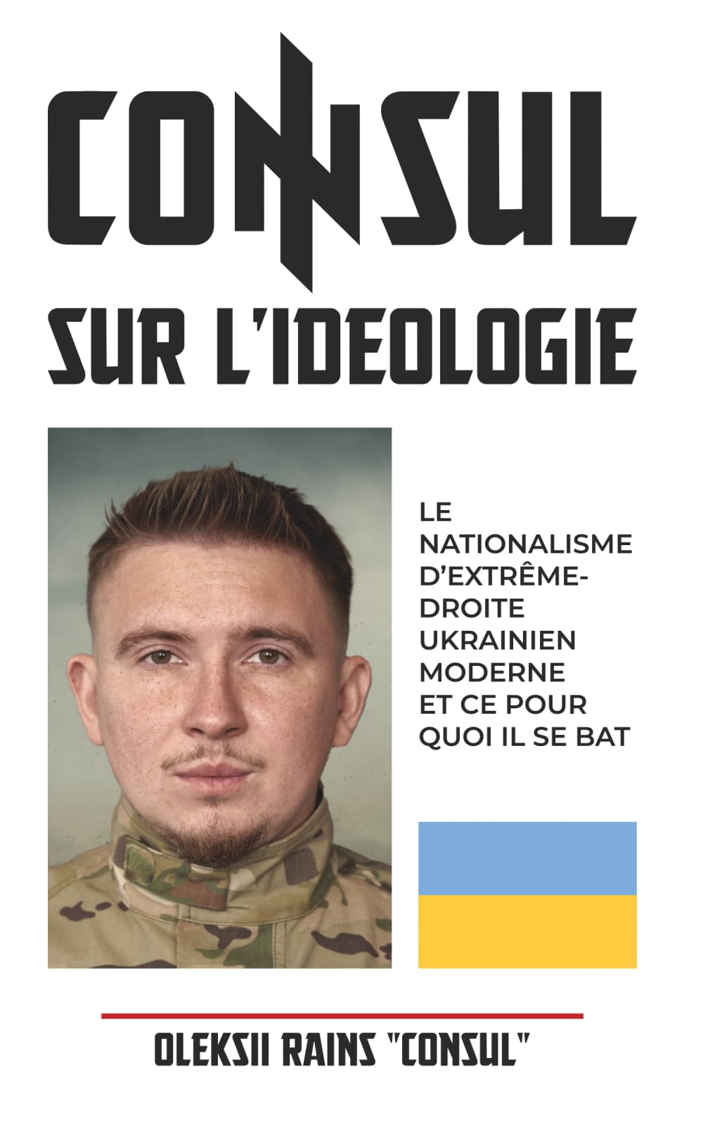 CONSUL SUR L’IDÉOLOGIE. Le nationalisme d’extrême-droite ukrainien moderne et ce pour quoi il se bat.