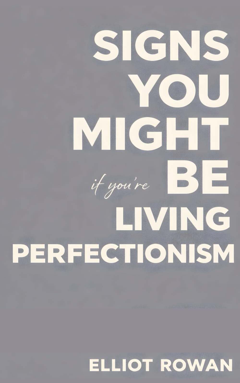 Signs You Might Be Living With Perfectionism: A Comforting, Validation-First Read for People Who Feel Pressure to Get It Right, Fear Mistakes, and ... Enough” (Stress, Overthinking, Self-Worth)