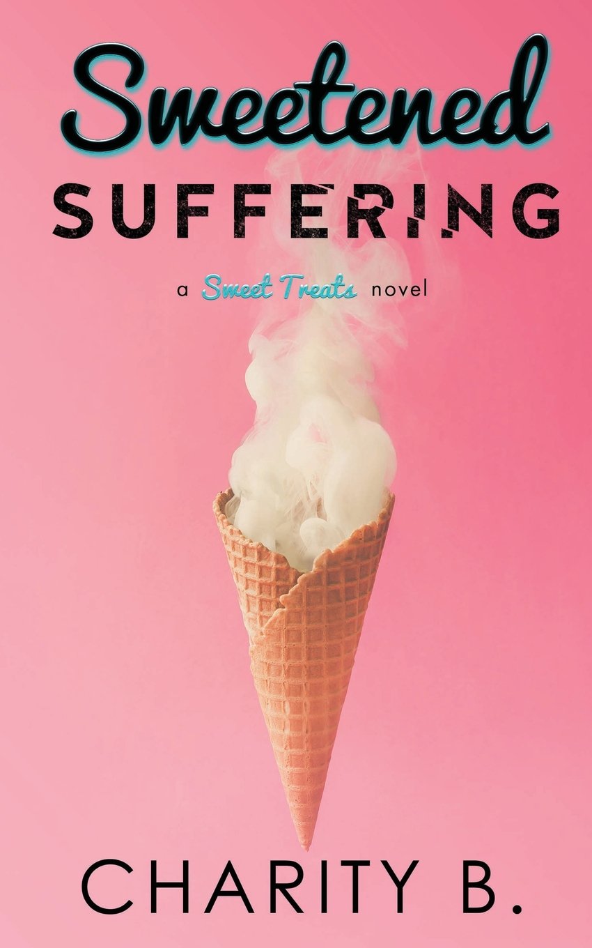 Sweetened Suffering: Volume 2 (Sweet Treats Trilogy)