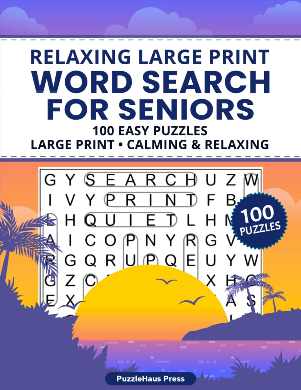 Relaxing Large Print Word Search for Seniors: 100 Easy Puzzles - Large Print - Calming & Stress-Free (PuzzleHaus Large Print Word Search for Seniors)