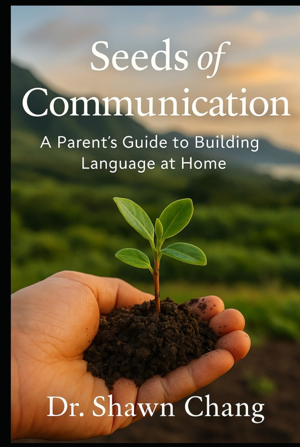 Seeds of Communication: A Parent's Guide to Building Language at Home