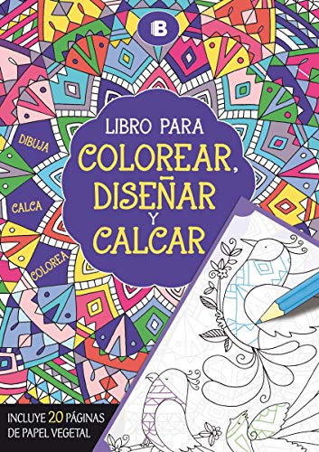 Libro para colorear, diseñar y calcar: Incluye 20 páginas de papel vegetal (Ediciones B)