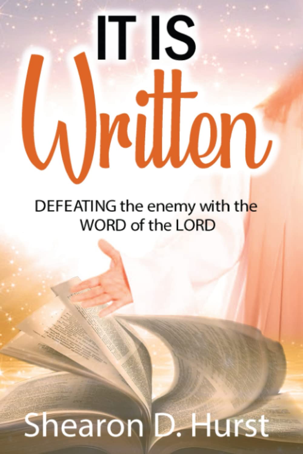 IT IS WRITTEN: DEFEATING the enemy with the WORD of the LORD
