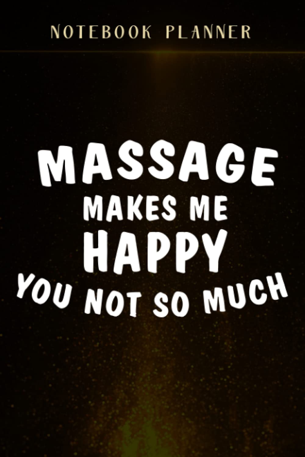 Notebook Planner MASSAGE MAKES ME HAPPY pretty: Bill,Financial,Event,Management,To Do,Simple,6x9 in ,Passion,Book,Monthly