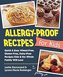 Allergy-Proof Recipes for Kids: Quick and Easy Wheat-Free, Gluten-Free, Dairy-Free Recipes Kids and the Whole Family Will Love (New Shoe Press)