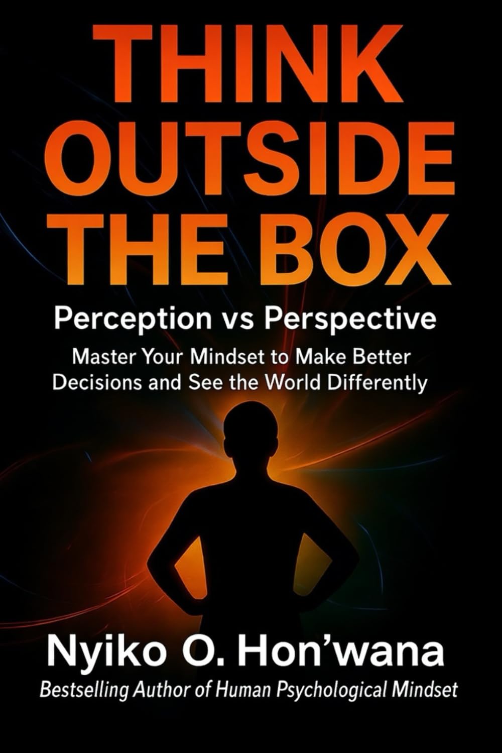 Think Outside The Box: Perception vs Perspective — How to Heal the Way You Think and See Life